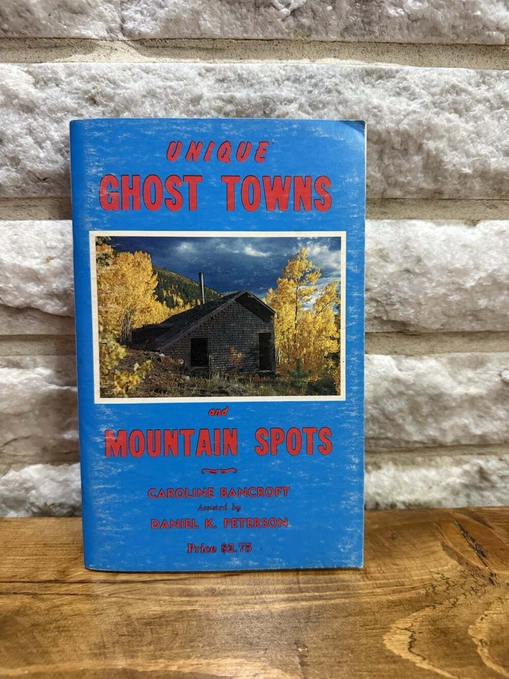 Unique Ghost Towns & Mountain Spots — Caroline Bancroft, 1967 Johnson Pub